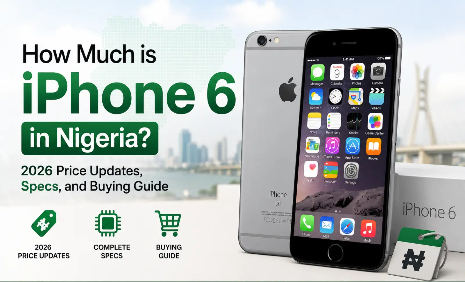 How Much is iPhone 6 in Nigeria? 2026 Price Updates, Specs, and Buying Guide