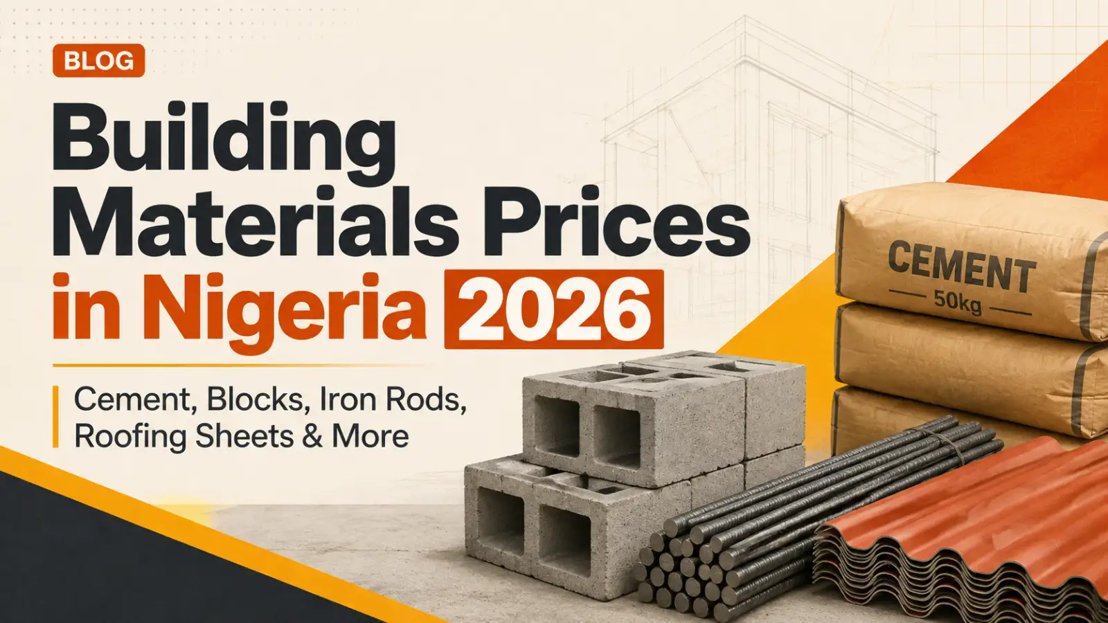 Building Materials Prices in Nigeria 2026: Cement, Blocks, Iron Rods, Roofing Sheets and More
