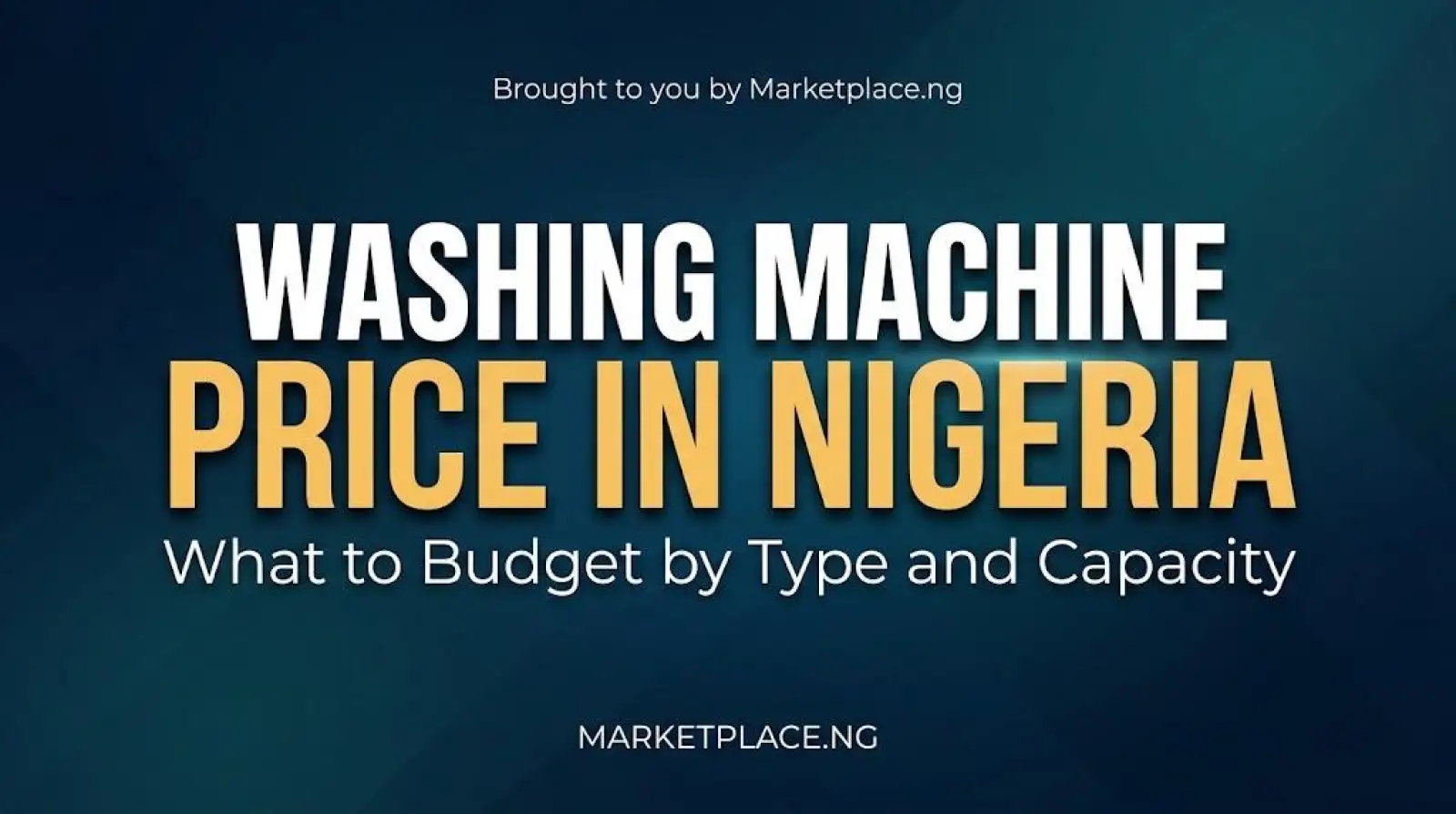 Washing Machine Price in Nigeria: What to Budget by Type and Capacity (2026 Guide)